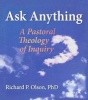 Ask Anything - A Pastoral Theology of Inquiry (Paperback, annotated edition) - Richard L Dayringer Photo