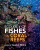 Ecology of Fishes on Coral Reefs (Hardcover) - Camilo Mora Photo