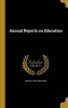 Annual Reports on Education (Hardcover) - Horace 1796 1859 Mann Photo