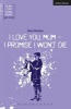 I Love You, Mum, I Promise I Won't Die (Paperback) - Mark Wheeller Photo