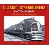 Classic Streamliners Photo Archive - The Trains and the Designers (Paperback) - John Kelly Photo