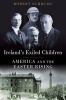 Ireland's Exiled Children - America and the Easter Rising (Hardcover) - Robert Schmuhl Photo