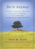 Do it Anyway - Finding Personal Meaning and Deep Happiness by Living the Paradoxical Commandments (Paperback) - Kent M Keith Photo