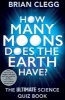 How Many Moons Does the Earth Have? - The Ultimate Science Quiz Book (Paperback) - Brian Clegg Photo