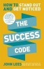 The Success Code - How to Stand Out and Get Noticed (Paperback) - John Lees Photo