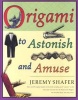 Origami to Astonish and Amuse (Paperback, 1st ed) - Jeremy Shafer Photo