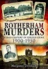 Rotherham Murders - A Half-Century of Serious Crime, 1900 - 1950 (Paperback) - Margaret Drinkall Photo