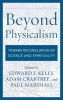 Beyond Physicalism - Toward Reconciliation of Science and Spirituality (Hardcover) - Edward F Kelly Photo