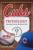 Cubs Triviology - Fascinating Facts from the Bleacher Seats (Paperback) - Christopher Walsh Photo