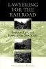 Lawyering for the Railroad - Business, Law and Power in the New South (Paperback) - William G Thomas Photo