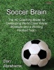 Soccer Brain - The 4C Coaching Model for Developing World Class Player Mindsets and a Winning Football Team (Paperback) - Dan Abrahams Photo