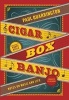 Cigar Box Banjo - Notes on Music and Life (Hardcover) - Paul Quarrington Photo