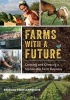 Farms with a Future - Creating and Growing a Sustainable Farm Business (Paperback) - Rebecca Thistlethwaite Photo