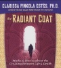 The Radiant Coat - Myths & Stories About The Crossing Between Life & Death (CD) - Clarissa Pinkola Estes Photo