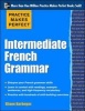 Practice Makes Perfect Intermediate French Grammar - With 145 Exercises (Paperback, New) - Eliane Kurbegov Photo