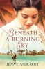 Beneath a Burning Sky (Paperback) - Jenny Ashcroft Photo