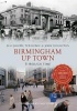 Birmingham Up Town Through Time (Paperback) - Ted Rudge Photo