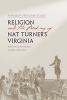 Religion and the Making of Nat Turner's Virginia - Baptist Community and Conflict, 1740-1840 (Hardcover) - Randolph Ferguson Scully Photo