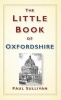 The Little Book of Oxfordshire (Paperback) - Paul Sullivan Photo