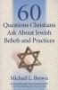 60 Questions Christians Ask About Jewish Beliefs and Practices (Paperback) - Michael L Brown Photo