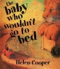 The Baby Who Wouldn't Go to Bed (Paperback, Reissue) - Helen Cooper Photo