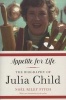 Appetite for Life - The Biography of Julia Child (Paperback) - Noel Riley Fitch Photo