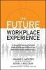 The Future Workplace Experience: 10 Rules for Mastering Disruption in Recruiting and Engaging Employees (Hardcover) - Jeanne C Meister Photo