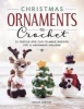 Christmas Ornaments to Crochet - 31 Festive and Fun-To-Make Designs for a Handmade Holiday (Paperback) - Megan Kreiner Photo