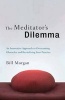 The Meditator's Dilemma - An Innovative Approach to Overcoming Obstacles and Revitalizing Your Practice (Paperback) - Bill Morgan Photo