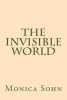 The Invisible World (Paperback) - MS Monica Sohn Photo