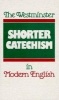 The Westminster Shorter Catechism in Modern English (Paperback) - Douglas F Kelly Photo