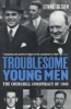 Troublesome Young Men - The Churchill Conspiracy of 1940 (Paperback) - Lynne Olson Photo