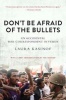 Don't be Afraid of the Bullets - An Accidental War Correspondent in Yemen (Paperback) - Laura Kasinof Photo