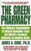 The Green Pharmacy - The Ultimate Compendium of Natural Remedies Form the World's Foremost Authority on Healing Herbs (Paperback) - James A Duke Photo