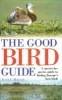 The Good Bird Guide - A Species-by-Species Guide to Finding Europe's Best Birds (Paperback) - Keith Marsh Photo