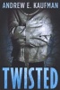 Twisted (Paperback) - Andrew E Kaufman Photo