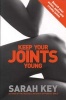 Keep Your Joints Young - Banish Your Aches, Pains and Creaky Joints (Paperback) - Sarah Key Photo