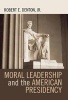 Moral Leadership and the American Presidency (Hardcover) - Robert E Denton Photo