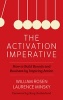 The Activation Imperative - How to Build Brands and Business by Inspiring Action (Hardcover) - William Rosen Photo