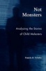 Not Monsters - Analyzing the Stories of Child Molesters (Paperback) - Pamela D Schultz Photo