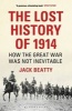 The Lost History of 1914 - How the Great War Was Not Inevitable (Paperback) - Jack Beatty Photo