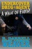 Undercover Drug Agent - A Walk of Faith (Paperback) - MR R Darrell Weaver Photo