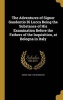 The Adventures of Signor Gaudentio Di Lucca Being the Substance of His Examination Before the Fathers of the Inquisition, at Bologna in Italy (Hardcover) - Simon 1680 1755 Berington Photo