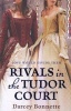 Rivals in the Tudor Court (Paperback) - Darcey Bonnette Photo