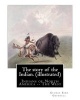 The Story of the Indian. by -  (Illustrated): Indians of North America -- The West (Paperback) - George Bird Grinnell Photo