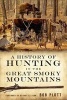 A History of Hunting in the Great Smoky Mountains (Paperback) - Bob Plott Photo