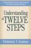 Understanding the Twelve Steps - An Interpretation and Guide for Recovering (Paperback, Fireside) - Terence T Gorski Photo