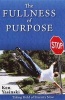 The Fullness of Purpose - Taking Hold of Eternity Now (Paperback) - Ken Yasinski Photo