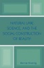 Natural Law, Science, and the Social Construction of Reality (Paperback, New) - Bernie Koenig Photo