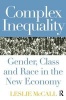 Complex Inequality - Gender, Class and Race in the New Economy (Paperback) - Leslie McCall Photo